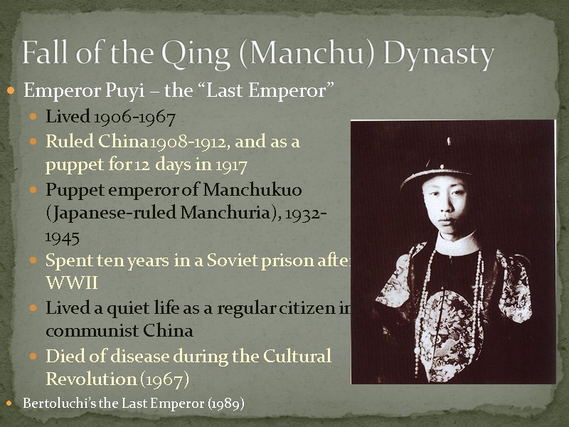 Fall of the Qing (Manchu) Dynasty Emperor Puyi – the “Last Emperor” Lived 1906-1967